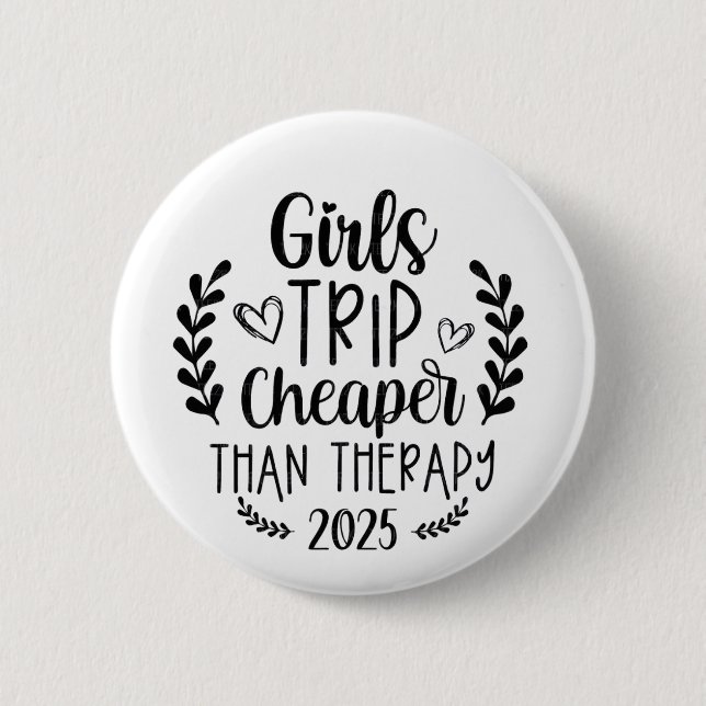 Girls Trip Cheaper Than Therapy 2025 6 Cm Round Badge (Front)
