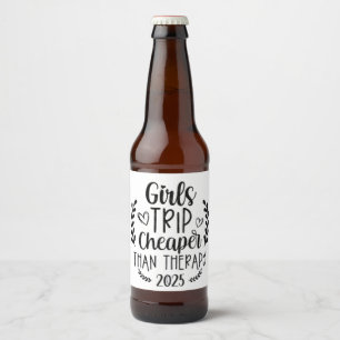 Girls Trip Cheaper Than Therapy 2025 Beer Bottle Label