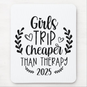 Girls Trip Cheaper Than Therapy 2025 Mouse Mat