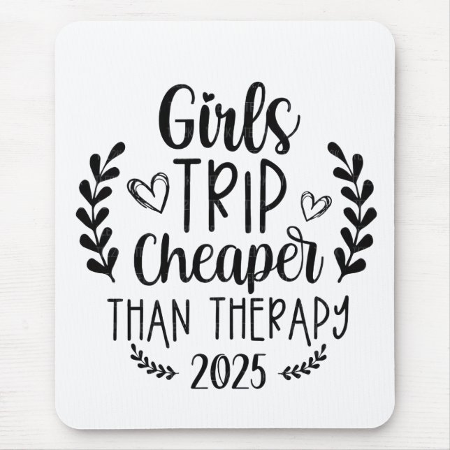 Girls Trip Cheaper Than Therapy 2025 Mouse Mat (Front)