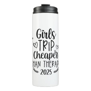 Girls Trip Cheaper Than Therapy 2025 Thermal Tumbler