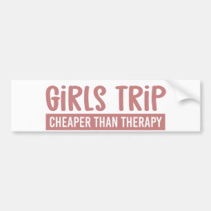 Girls Trip Cheaper than therapy Girls Vacation Bumper Sticker
