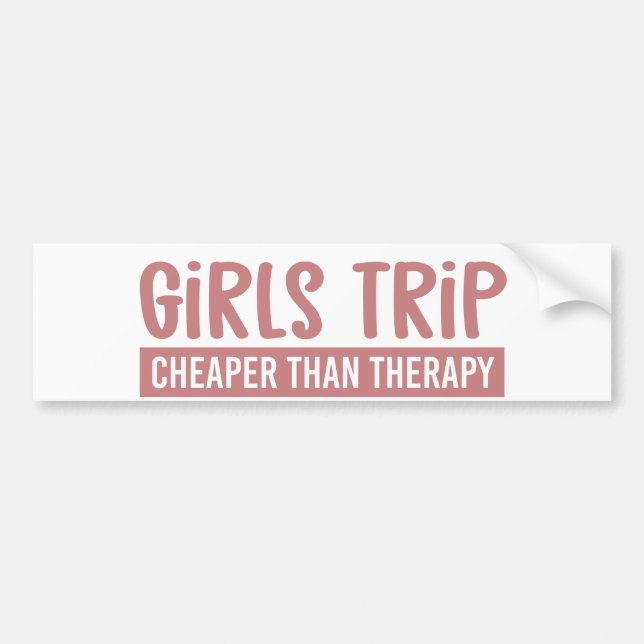 Girls Trip Cheaper than therapy Girls Vacation Bumper Sticker (Front)