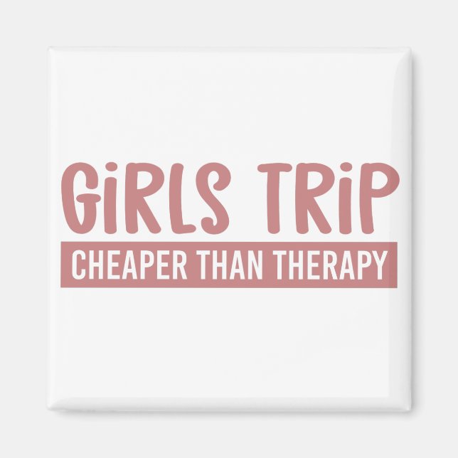 Girls Trip Cheaper than therapy Girls Vacation Magnet (Front)
