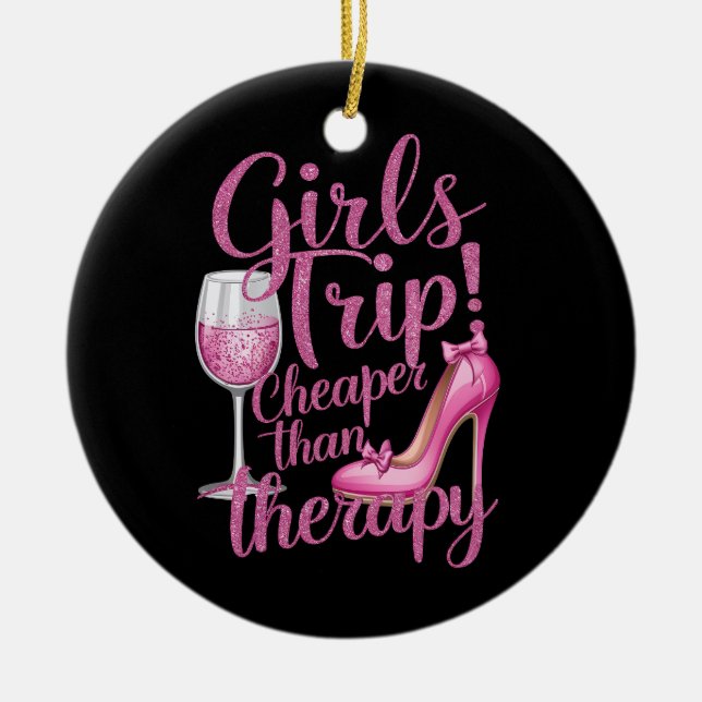 Girls Trip Cheaper Than Therapy Weekend Wine Party Ceramic Tree Decoration (Front)