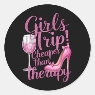 Girls Trip Cheaper Than Therapy Weekend Wine Party Classic Round Sticker