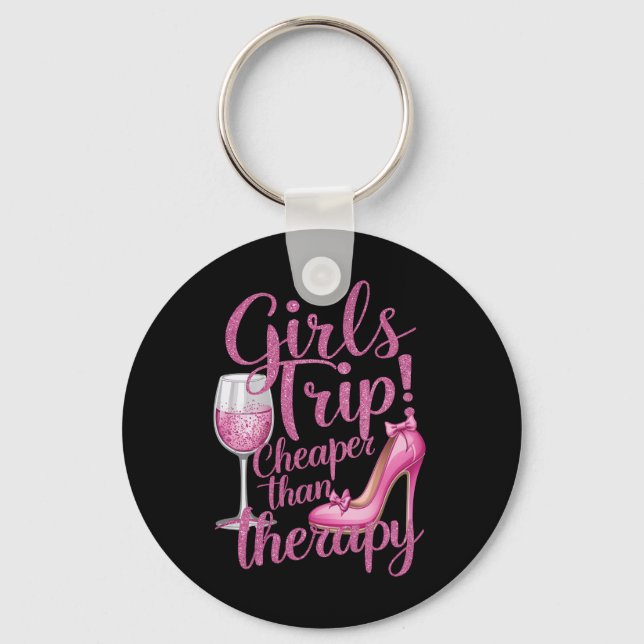 Girls Trip Cheaper Than Therapy Weekend Wine Party Key Ring (Front)