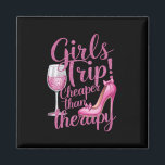 Girls Trip Cheaper Than Therapy Weekend Wine Party Magnet<br><div class="desc">Girls Trip Cheaper Than Therapy Weekend Wine Party</div>