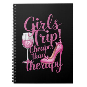 Girls Trip Cheaper Than Therapy Weekend Wine Party Notebook