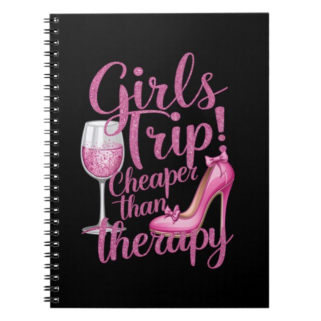 Girls Trip Cheaper Than Therapy Weekend Wine Party Notebook (Front)