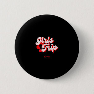 Girls Trip Cherries El Paso Texas Vacation  6 Cm Round Badge