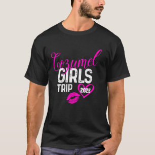 Girls Trip Cozumel 2025 Vacation Weekend Birthday  T-Shirt