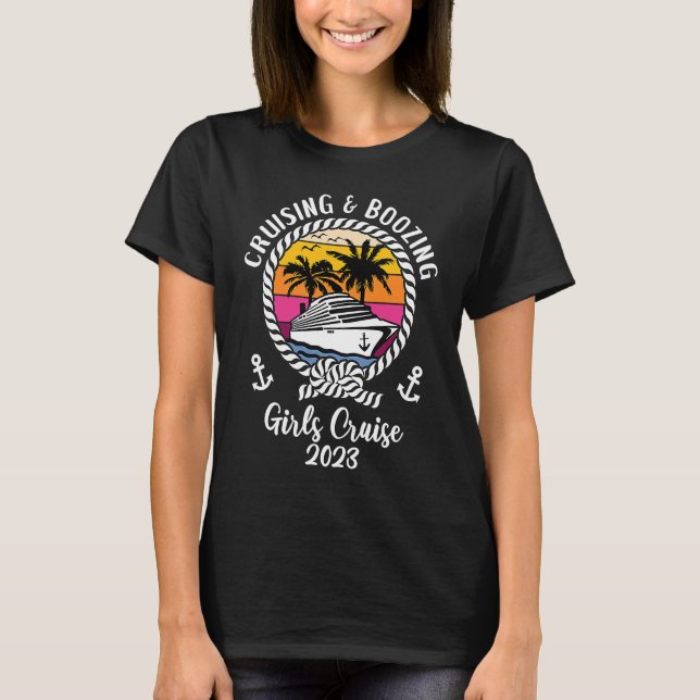 Girls Trip Cruising and Boozing 2023 Girls Cruise T-Shirt (Front)