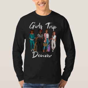 Girls Trip Denver For Melanin Afro Black Vacation T-Shirt