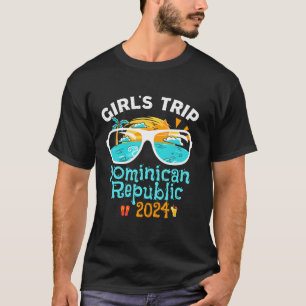 Girls Trip Dominican Republic 2024 Vacation Birthd T-Shirt