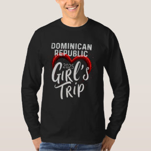 Girls Trip Dominican Republic 2025 Weekend Birthda T-Shirt
