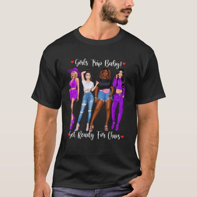 Girls Trip Get Ready For Chaos Friends Together On T-Shirt (Front)