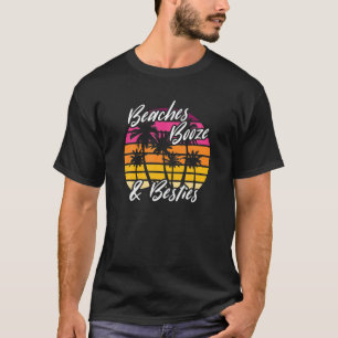 Girls Trip Girls Weekend Friends Beaches Booze T-Shirt