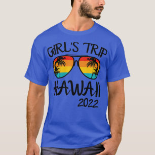 Girls Trip Hawaii 2022 Sunglasses Summer Vacation T-Shirt