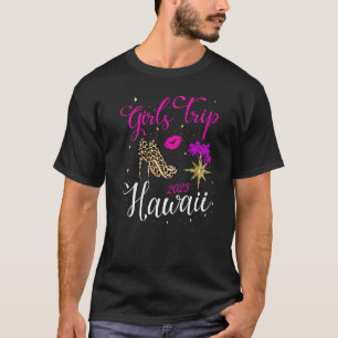Girls Trip Hawaii 2023 Vacation Women Weekend Birt T-Shirt