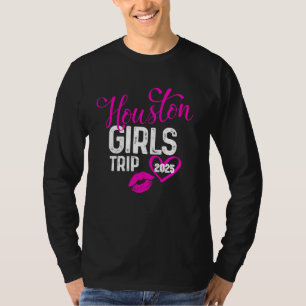 Girls Trip Houston 2025 Vacation Weekend Birthday  T-Shirt