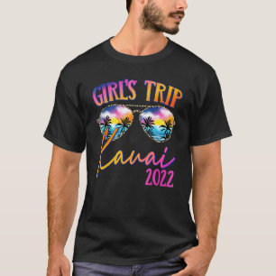 Girls Trip Kauai Hawaii 2022 Sunglasses Summer Gir T-Shirt