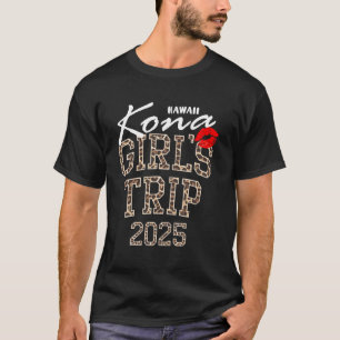 Girls Trip Kona Hawaii 2025 Vacation Weekend Birth T-Shirt