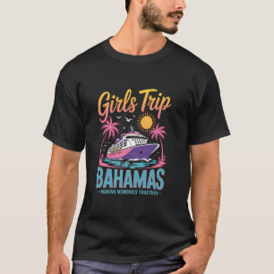 Girls Trip Making Memories Bahamas Friends Matchin T-Shirt