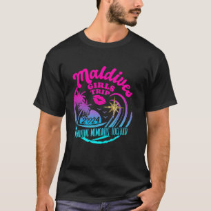 Girls Trip Maldives 2024 Beach Womens Weekend Birt T-Shirt