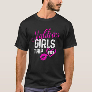 Girls Trip Maldives 2025 Vacation Weekend Birthday T-Shirt