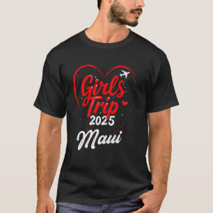 Girls Trip Maui 2025 Hawaii Vacation Weekend Birth T-Shirt