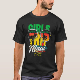 Girls Trip Maui Hawaii 2025 Vacation Weekend Birth T-Shirt