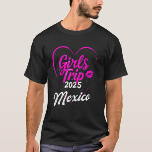 Girls Trip Mexico 2025 Shirts Womens Weekend Birth