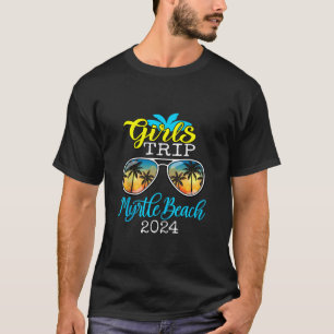 Girls Trip Myrtle Beach 2024 Womens Weekend Birthd T-Shirt