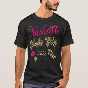 Girls Trip Nashville 2022 For Womens Weekend Birth T-Shirt