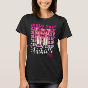 Girls Trip Nashville 2022 For Womens Weekend Birth T-Shirt