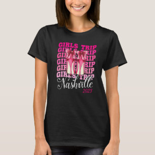 Girls Trip Nashville 2023 For Womens Weekend Birth T-Shirt