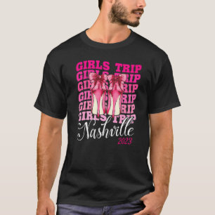 Girls Trip Nashville 2023 For Womens Weekend Birth T-Shirt