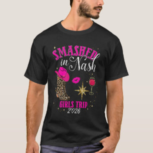 Girls Trip Nashville 2026 Smashed in Nash Boots Bo T-Shirt