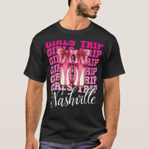 Girls Trip Nashville For Womens Weekend Birthday T-Shirt