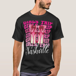 Girls Trip Nashville For Womens Weekend Birthday T-Shirt
