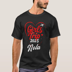 Girls Trip Nola 2025 Vacation Womens Weekend Birth T-Shirt