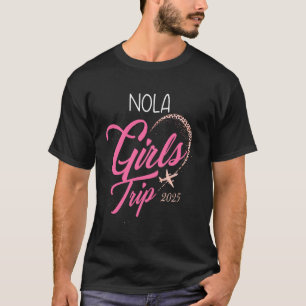 Girls Trip Nola 2025 Vacation Womens Weekend Birth T-Shirt