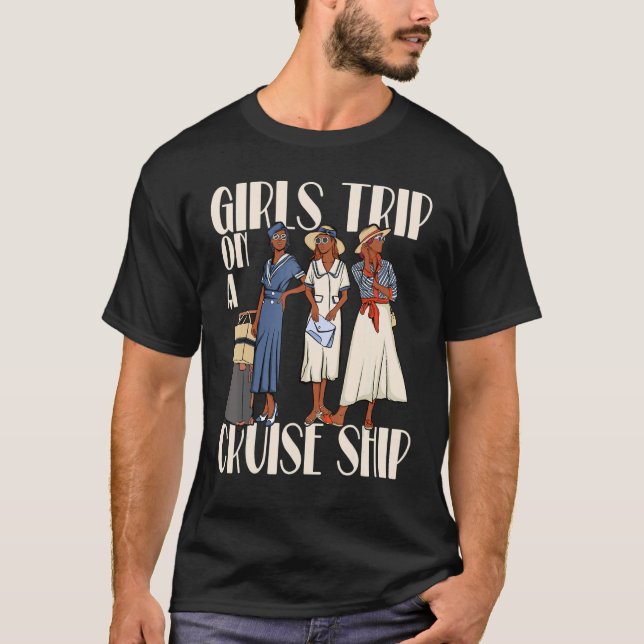 Girls Trip On A Cruise Ship For Black Vacation Wom T-Shirt (Front)