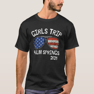 Girls Trip Palm Springs 2021 Ladies Vacation Weeke T-Shirt
