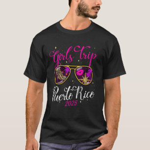 Girls Trip Puerto Rico 2025 Womens Weekend Birthda T-Shirt