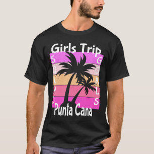 Girls Trip Punta Cana Birthday Girl Squad Goals Ma T-Shirt
