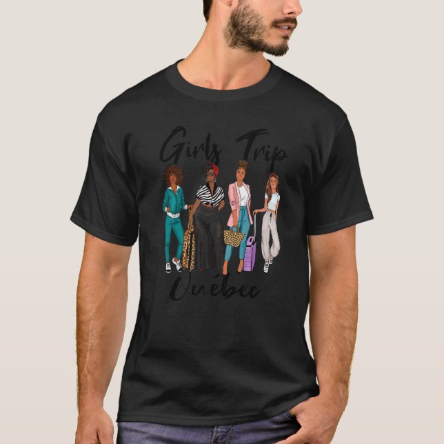 Girls Trip Quebec For Melanin Afro Black Vacation  T-Shirt (Front)