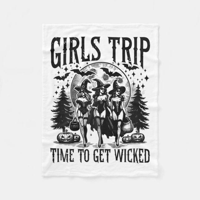 Girls Trip Salem Time To Get-wicked Ghouls Hallowe Fleece Blanket (Front)