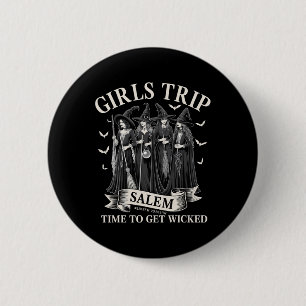 Girls Trip Salem Time To Get Wicked Witchy Witches 6 Cm Round Badge